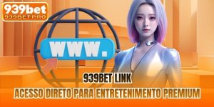 939BET Link | Acesso Direto Para Entretenimento Premium