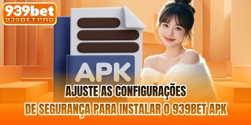 Ajuste as configurações de segurança para instalar o 939BET apk