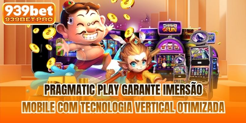Pragmatic Play garante imersão mobile com tecnologia vertical otimizada