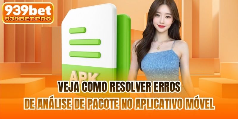Veja como resolver erros de análise de pacote no aplicativo móvel